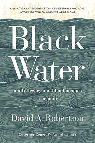 Black Water family, legacy and blood memory, A Memoir by David A. robertson